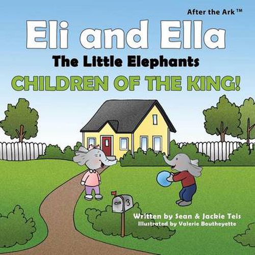 After the Ark: Eli and Ella the Little Elephants - Children of the King!