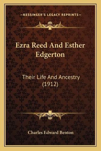 Ezra Reed and Esther Edgerton: Their Life and Ancestry (1912)