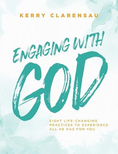 Cover image for Engaging with God: Eight life-changing practices to experience all He has for you