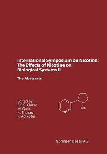 Cover image for International Symposium on Nicotine: The Effects of Nicotine on Biological Systems II: Satellite Symposium of the XIIth International Congress of Pharmacology, Montreal, Canada, July 21-24, 1994. The Abstracts