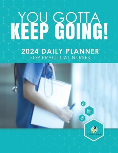 Cover image for You Gotta Keep Going! 2024 Daily Planner for Practical Nurses