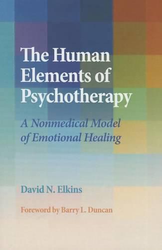 Cover image for The Human Elements of Psychotherapy: A Nonmedical Model of Emotional Healing