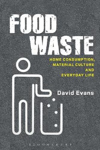 Cover image for Food Waste: Home Consumption, Material Culture and Everyday Life