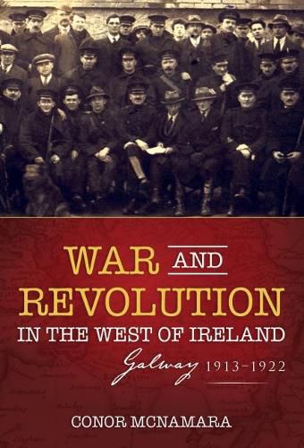 Cover image for War and Revolution in the West of Ireland: Galway, 1913-1922