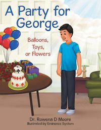 Cover image for A Party for George: Balloons, Toys, or Flowers