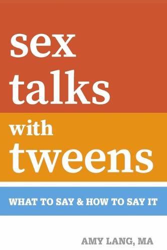 Cover image for Sex Talks with Tweens: What to Say & How to Say It