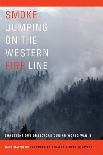 Smoke Jumping on the Western Fire Line: Conscientious Objectors During World War II