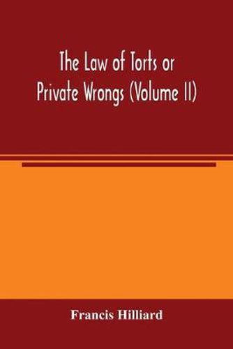 Cover image for The law of torts or private wrongs (Volume II)