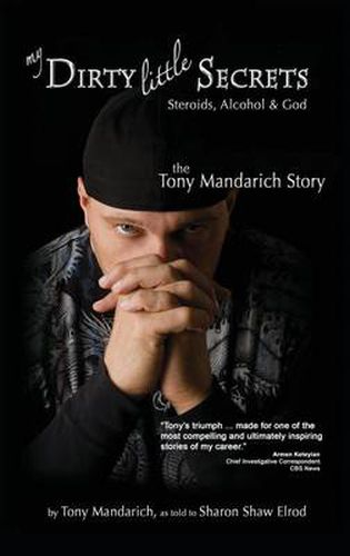 Cover image for My Dirty Little Secrets - Steroids, Alcohol & God: The Tony Mandarich Story