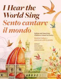 Cover image for I Hear the World Sing (Sento cantare il mondo): Italian and American Children Joined in Poetry (Bambini italiani e americani uniti in poesia)