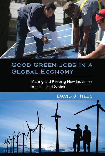 Cover image for Good Green Jobs in a Global Economy: Making and Keeping New Industries in the United States