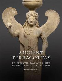 Cover image for Ancient Terracottas from South Italy and Sicily in the J. Paul Getty Museum