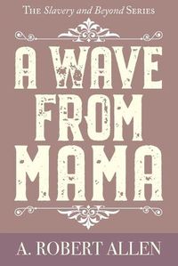 Cover image for A Wave From Mama