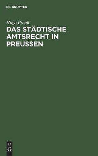 Cover image for Das stadtische Amtsrecht in Preussen