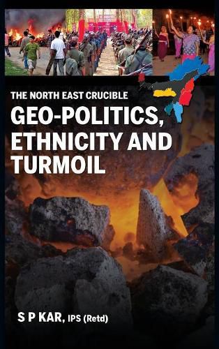 Cover image for The North East Crucible: Geo-Politics, Ethnicity and Turmoil