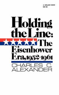 Cover image for Holding the Line: The Eisenhower Era, 1952-1961