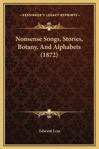 Cover image for Nonsense Songs, Stories, Botany, and Alphabets (1872)