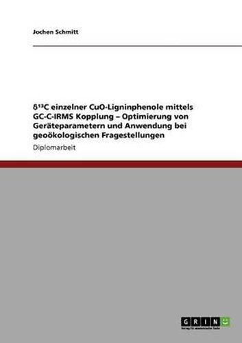 Cover image for &#948;(1)3C einzelner CuO-Ligninphenole mittels GC-C-IRMS Kopplung - Optimierung von Gerateparametern und Anwendung bei geooekologischen Fragestellungen