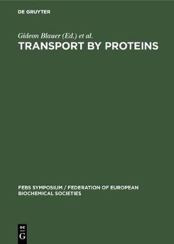 Cover image for Transport by proteins: Proceedings of a symposium held at the University of Konstanz, West Germany, July 9 -15, 1978