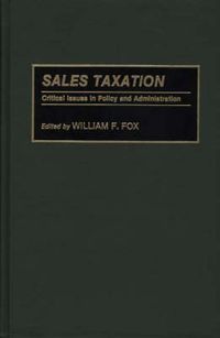 Cover image for Sales Taxation: Critical Issues in Policy and Administration