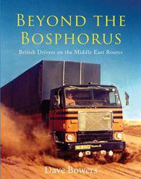 Cover image for Beyond the Bosphorus: British Drivers on the Middle-East Routes