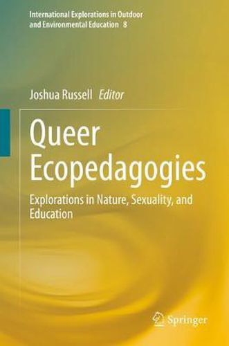 Cover image for Queer Ecopedagogies: Explorations in Nature, Sexuality, and Education