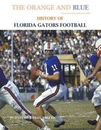 Cover image for The Orange and Blue! History of Florida Gators Football