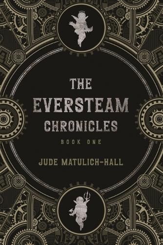 Cover image for The Eversteam Chronicles- Book 1