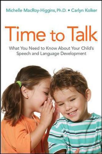 Cover image for Time to Talk: What You Need to Know About Your Child's Speech and Language Development