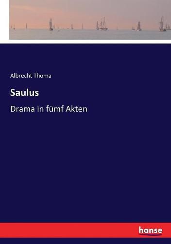 Saulus: Drama in fumf Akten