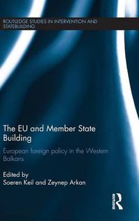 Cover image for The EU and Member State Building: European Foreign Policy in the Western Balkans