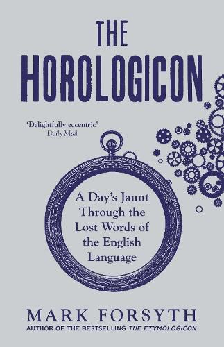 Cover image for The Horologicon: A Day's Jaunt Through the Lost Words of the English Language