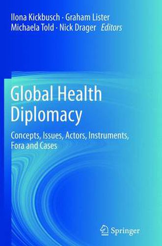 Cover image for Global Health Diplomacy: Concepts, Issues, Actors, Instruments, Fora and Cases