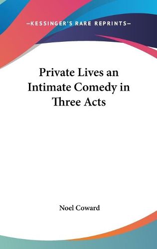 Cover image for Private Lives an Intimate Comedy in Three Acts