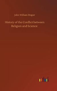 Cover image for History of the Conflict between Religion and Science