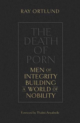 The Death of Porn: Men of Integrity Building a World of Nobility