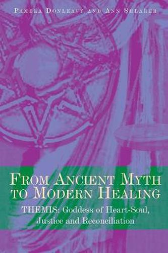 Cover image for From Ancient Myth to Modern Healing: Themis: Goddess of Heart-Soul, Justice and Reconciliation