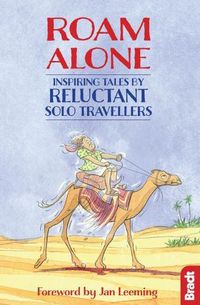 Cover image for Roam Alone: Inspiring tales by reluctant solo travellers