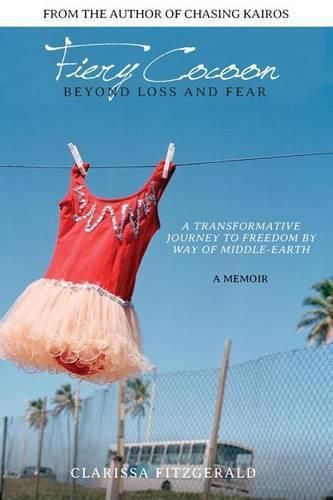 Cover image for Fiery Cocoon: Beyond Loss and Fear: A Transformative Journey to Freedom by Way of Middle-earth