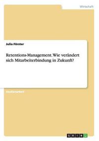 Cover image for Retentions-Management. Wie verandert sich Mitarbeiterbindung in Zukunft?