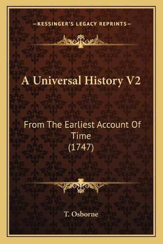 A Universal History V2: From the Earliest Account of Time (1747)