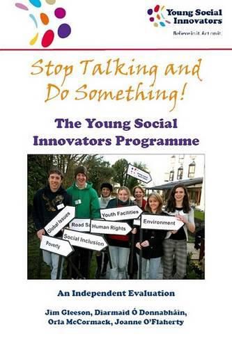 Cover image for Stop Talking and Do Something!: The Young Social Innovators Programme: An Independent Evaluation