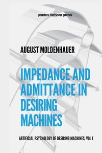 Cover image for Impedance and Admittance in Desiring Machines