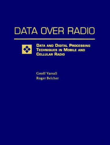 Cover image for Data Over Radio: Data and Digital Processing Techniques in Mobile and Cellular Radio