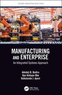 Cover image for Manufacturing and Enterprise: An Integrated Systems Approach