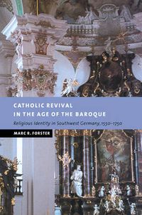 Cover image for Catholic Revival in the Age of the Baroque: Religious Identity in Southwest Germany, 1550-1750