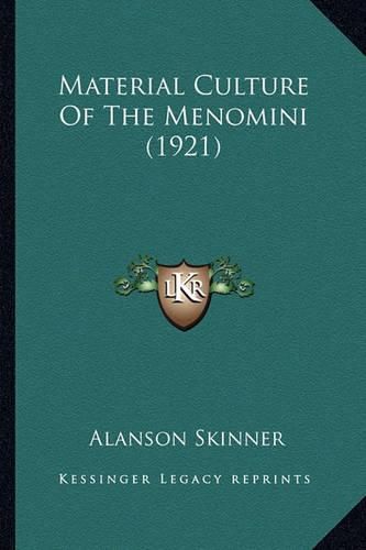 Material Culture of the Menomini (1921) Material Culture of the Menomini (1921)