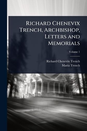Cover image for Richard Chenevix Trench, Archbishop, Letters and Memorials