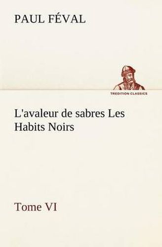 Cover image for L'avaleur de sabres Les Habits Noirs Tome VI