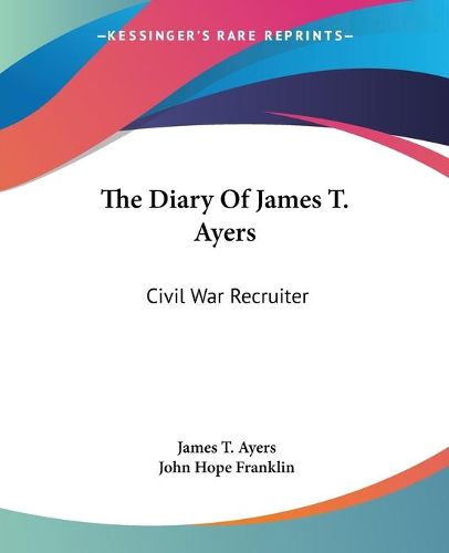 Cover image for The Diary of James T. Ayers: Civil War Recruiter